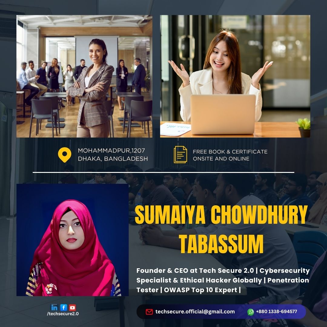 Sumaiya Chowdhury Tabassum – CEO of Tech Secure 2.0, Cybersecurity Expert